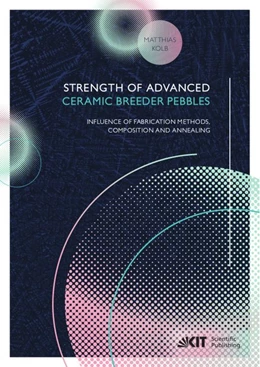 Abbildung von Kolb | Strength of advanced ceramic breeder pebbles: influence of fabrication methods, composition and annealing | 1. Auflage | 2019 | beck-shop.de