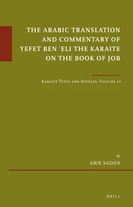 Abbildung von Sadan | The Arabic Translation and Commentary of Yefet ben 'Eli the Karaite on the Book of Job | 1. Auflage | 2020 | 81 | beck-shop.de