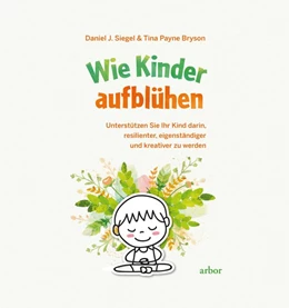 Abbildung von Siegel / Bryson | Wie Kinder aufblühen | 1. Auflage | 2019 | beck-shop.de