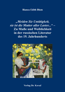 Abbildung von Blum | „Meiden Sie Untätigkeit, sie ist die Mutter aller Laster...“ – Zu Muße und Weiblichkeit in der russischen Literatur des 19. Jahrhunderts | 1. Auflage | 2019 | 49 | beck-shop.de