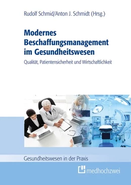 Abbildung von J. / Rudolf | Modernes Beschaffungsmanagement im Gesundheitswesen - Qualität, Patientensicherheit und Wirtschaftlichkeit | 1. Auflage | 2018 | beck-shop.de