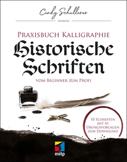 Abbildung von Schullerer | Praxisbuch Kalligraphie: Historische Schriften | 1. Auflage | 2019 | beck-shop.de