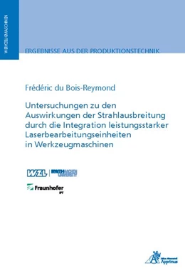 Abbildung von du Bois-Reymond | Untersuchungen zu den Auswirkungen der Strahlausbreitung durch die Integration leistungsstarker Laserbearbeitungseinheiten in Werkzeugmaschinen | 1. Auflage | 2019 | beck-shop.de