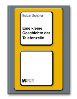 Abbildung von Schörle | Eine kleine Geschichte der Telefonzelle | 1. Auflage | 2019 | beck-shop.de
