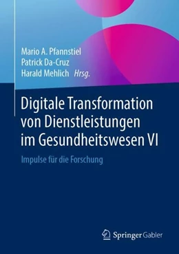 Abbildung von Pfannstiel / Da-Cruz | Digitale Transformation von Dienstleistungen im Gesundheitswesen VI | 1. Auflage | 2019 | beck-shop.de