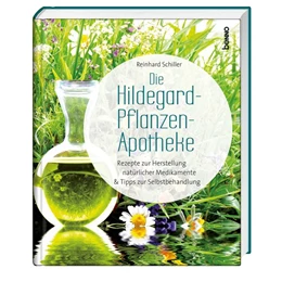 Abbildung von Schiller | Die Hildegard-Pflanzen-Apotheke | 1. Auflage | 2019 | beck-shop.de