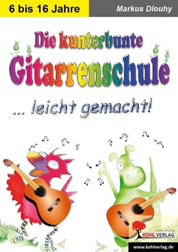 Abbildung von Dlouhy | Die kunterbunte Gitarrenschule ... leicht gemacht! | 1. Auflage | 2019 | beck-shop.de