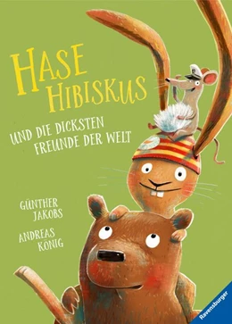 Abbildung von König | Hase Hibiskus und die dicksten Freunde der Welt | 1. Auflage | 2020 | beck-shop.de