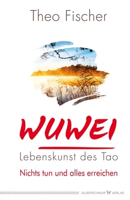Abbildung von Fischer | WuWei - Lebenskunst des Tao | 1. Auflage | 2019 | beck-shop.de