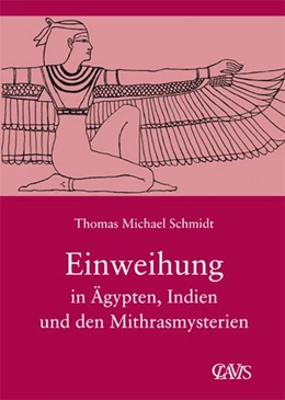 Abbildung von Schmidt | Die spirituelle Weisheit des Altertums / Einweihung in Ägypten, Indien und den Mithrasmysterien | 1. Auflage | 2019 | beck-shop.de