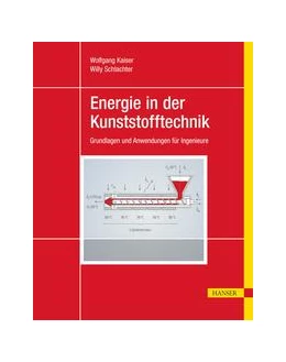 Abbildung von Kaiser / Schlachter | Energie in der Kunststofftechnik | 1. Auflage | 2019 | beck-shop.de