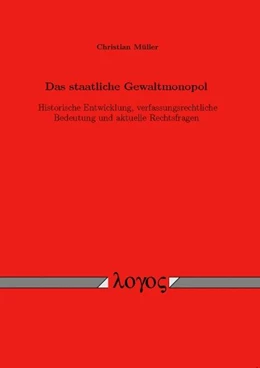 Abbildung von Müller | Das staatliche Gewaltmonopol. Historische Entwicklung, verfassungsrechtliche Bedeutung und aktuelle Rechtsfragen | 1. Auflage | 2007 | beck-shop.de