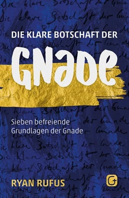 Abbildung von Rufus | Die klare Botschaft der Gnade | 1. Auflage | 2017 | beck-shop.de
