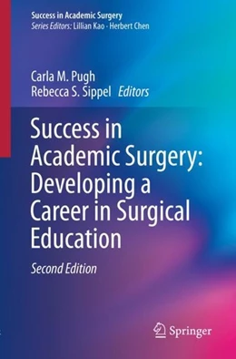 Abbildung von Pugh / Sippel | Success in Academic Surgery: Developing a Career in Surgical Education | 2. Auflage | 2019 | beck-shop.de
