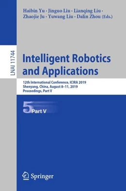 Abbildung von Yu / Liu | Intelligent Robotics and Applications | 1. Auflage | 2019 | beck-shop.de