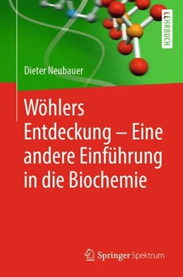 Abbildung von Neubauer | Wöhlers Entdeckung - Eine andere Einführung in die Biochemie | 1. Auflage | 2019 | beck-shop.de