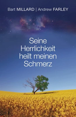 Abbildung von Farley / Millard | Seine Herrlichkeit heilt meinen Schmerz | 1. Auflage | 2018 | beck-shop.de