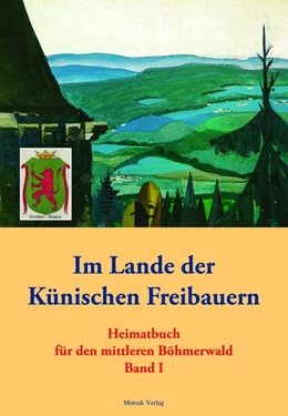 Abbildung von Volkskundlichen Arbeitskreis für den mittleren Böhmerwald eV | Im Lande der Künischen Freibauern | 5. Auflage | 2019 | beck-shop.de