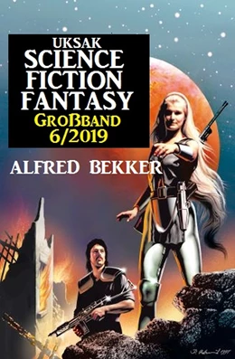 Abbildung von Bekker | Uksak Science Fiction Fantasy Großband 6/2019 | 1. Auflage | 2019 | beck-shop.de