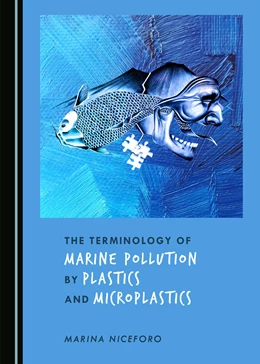 Abbildung von Niceforo | The Terminology of Marine Pollution by Plastics and Microplastics | 1. Auflage | 2019 | beck-shop.de