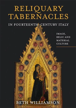 Abbildung von Williamson | Reliquary Tabernacles in Fourteenth-Century Italy | 1. Auflage | 2020 | 20 | beck-shop.de