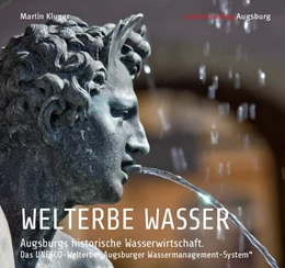 Abbildung von Kluger | WELTERBE WASSER. Augsburgs historische Wasserwirtschaft. | 1. Auflage | 2019 | beck-shop.de