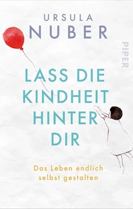 Abbildung von Nuber | Lass die Kindheit hinter Dir | 1. Auflage | 2019 | beck-shop.de