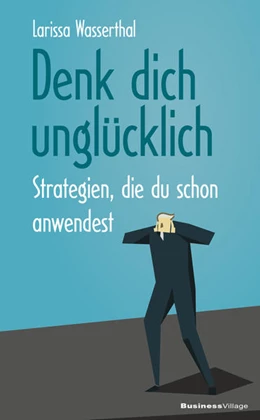 Abbildung von Wasserthal | Denk dich unglücklich | 1. Auflage | 2019 | beck-shop.de