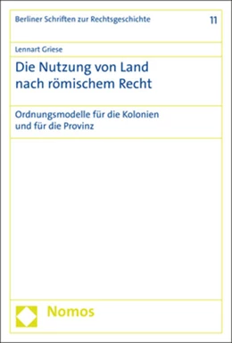 Abbildung von Griese | Die Nutzung von Land nach römischem Recht | 1. Auflage | 2019 | 11 | beck-shop.de