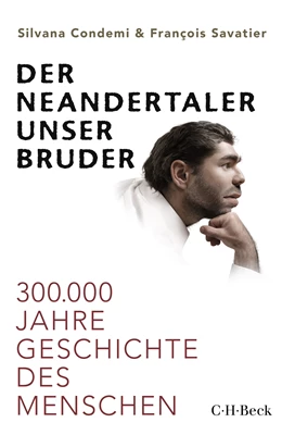 Abbildung von Condemi, Silvana / Savatier, François | Der Neandertaler, unser Bruder | 1. Auflage | 2020 | 6373 | beck-shop.de