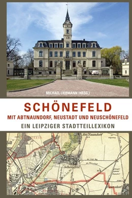 Abbildung von Liebmann | Schönefeld mit Abtnaundorf, Neustadt und Neuschönefeld | 1. Auflage | 2019 | beck-shop.de