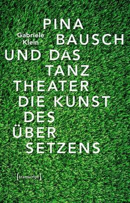 Abbildung von Klein | Pina Bausch und das Tanztheater | 1. Auflage | 2019 | beck-shop.de
