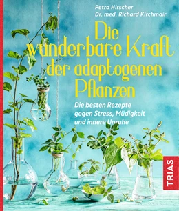 Abbildung von Hirscher | Die wunderbare Kraft der adaptogenen Pflanzen | 1. Auflage | 2020 | beck-shop.de