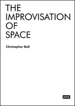 Abbildung von Dell | The Improvisation of Space | 1. Auflage | 2019 | beck-shop.de