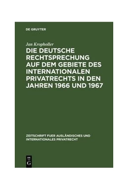 Abbildung von Kropholler | Die deutsche Rechtsprechung auf dem Gebiete des Internationalen Privatrechts in den Jahren 1966 und 1967 | 1. Auflage | 1970 | beck-shop.de