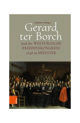 Abbildung von Schoger | Gerard ter Borch und der westfälische Friedenskongress 1648 in Münster | 1. Auflage | 2020 | beck-shop.de