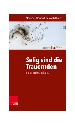 Abbildung von Bevier | Selig sind die Trauernden | 1. Auflage | 2020 | beck-shop.de