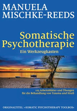 Abbildung von Mischke-Reeds | Somatische Psychotherapie - ein Werkzeugkasten | 1. Auflage | 2019 | beck-shop.de