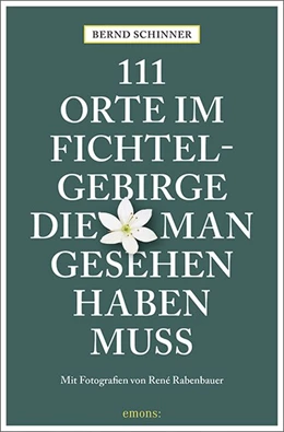 Abbildung von Schinner | 111 Orte im Fichtelgebirge, die man gesehen haben muss | 1. Auflage | 2020 | beck-shop.de