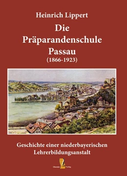 Abbildung von Lippert | Die Präparandenschule Passau (1866-1923) | 1. Auflage | 2019 | beck-shop.de