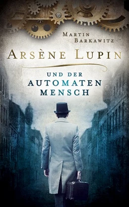 Abbildung von Barkawitz | Arsène Lupin und der Automatenmensch | 1. Auflage | 2020 | beck-shop.de