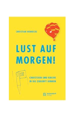 Abbildung von Hennecke | Lust auf morgen! | 1. Auflage | 2020 | beck-shop.de