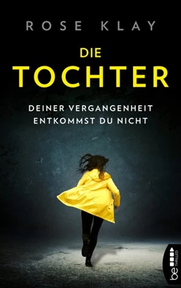 Abbildung von Klay | Die Tochter - Deiner Vergangenheit entkommst du nicht! | 1. Auflage | 2020 | beck-shop.de