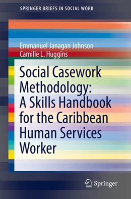 Abbildung von Johnson / Huggins | Social Casework Methodology: A Skills Handbook for the Caribbean Human Services Worker | 1. Auflage | 2019 | beck-shop.de