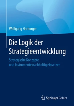 Abbildung von Harburger | Die Logik der Strategieentwicklung | 1. Auflage | 2019 | beck-shop.de