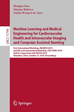 Abbildung von Liao / Balocco | Machine Learning and Medical Engineering for Cardiovascular Health and Intravascular Imaging and Computer Assisted Stenting | 1. Auflage | 2019 | beck-shop.de