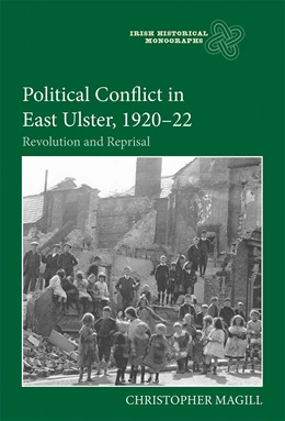 Abbildung von Magill | Political Conflict in East Ulster, 1920-22 | 1. Auflage | 2020 | 21 | beck-shop.de