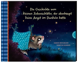 Abbildung von Bohlmann / Schoene | Der kleine Siebenschläfer 5: Die Geschichte vom kleinen Siebenschläfer, der überhaupt keine Angst im Dunkeln hatte | 1. Auflage | 2020 | beck-shop.de