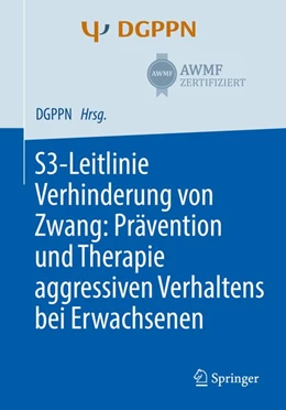 Abbildung von Steinert / Hirsch | S3-Leitlinie Verhinderung von Zwang: Prävention und Therapie aggressiven Verhaltens bei Erwachsenen | 1. Auflage | 2019 | beck-shop.de