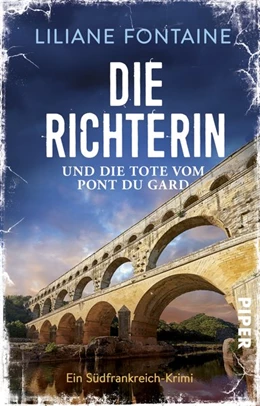 Abbildung von Fontaine | Die Richterin und die Tote vom Pont du Gard | 1. Auflage | 2020 | beck-shop.de